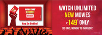 Watch Unlimited Movies at Rs.149 for a month